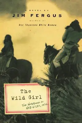 Divoké dievča: Zápisky Neda Gilesa, 1932 - The Wild Girl: The Notebooks of Ned Giles, 1932