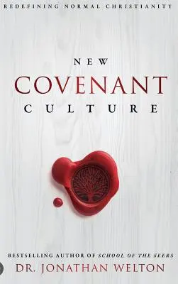 Kultúra novej zmluvy: Nové vymedzenie normálneho kresťanstva - New Covenant Culture: Redefining Normal Christianity