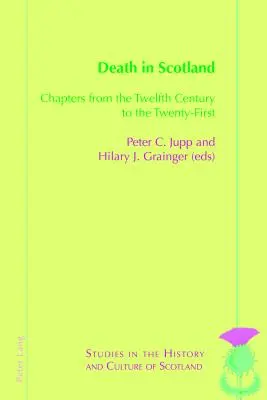 Smrť v Škótsku: Kapitoly z dvanásteho storočia do dvadsiateho prvého - Death in Scotland: Chapters from the Twelfth Century to the Twenty-First
