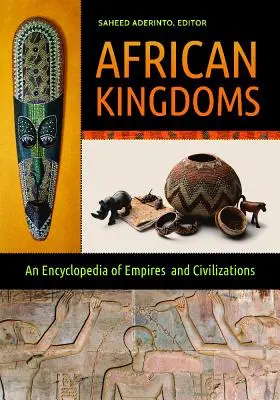 Africké kráľovstvá: Encyklopédia ríš a civilizácií - African Kingdoms: An Encyclopedia of Empires and Civilizations