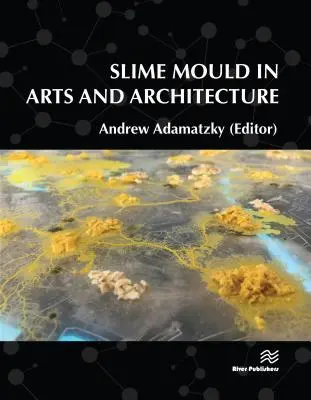 Plesne slizu v umení a architektúre - Slime Mould in Arts and Architecture