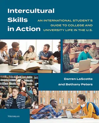 Interkultúrne zručnosti v praxi: Sprievodca zahraničného študenta životom na vysokej škole a univerzite v USA. - Intercultural Skills in Action: An International Student's Guide to College and University Life in the U.S.