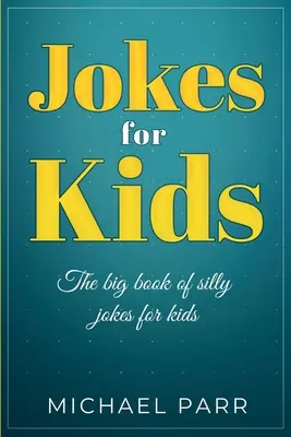 Vtipy pre deti: Veľká kniha hlúpych vtipov pre deti - Jokes for Kids: The big book of silly jokes for kids