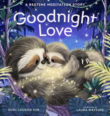 Láska na dobrú noc: Príbeh na rozjímanie pred spaním - Goodnight Love: A Bedtime Meditation Story