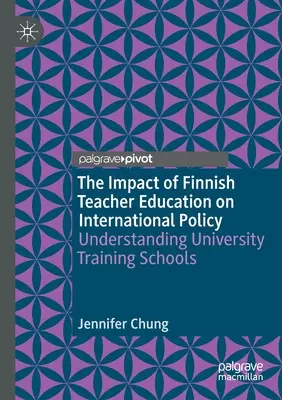 Vplyv fínskeho učiteľského vzdelávania na medzinárodnú politiku: Pochopenie univerzitných vzdelávacích škôl - The Impact of Finnish Teacher Education on International Policy: Understanding University Training Schools