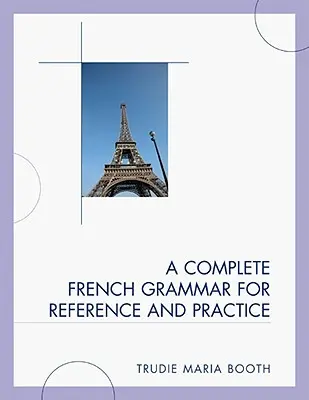Úplná francúzska gramatika na použitie v praxi - A Complete French Grammar for Reference and Practice