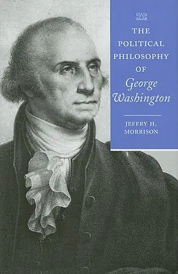 Politická filozofia Georgea Washingtona - The Political Philosophy of George Washington