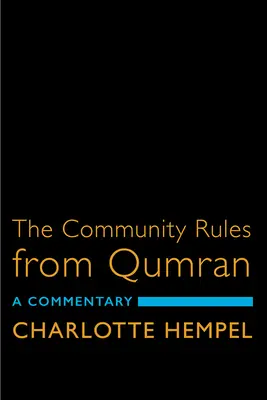 Pravidlá spoločenstva z Kumránu: Komentár - The Community Rules from Qumran: A Commentary