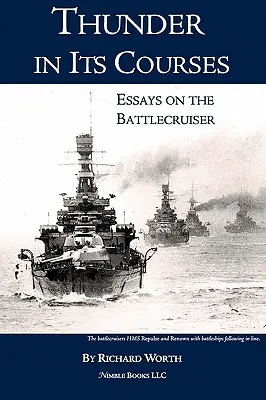 Hromy na svojich cestách: Eseje o bitevnom krížniku - Thunder in its Courses: Essays on the Battlecruiser