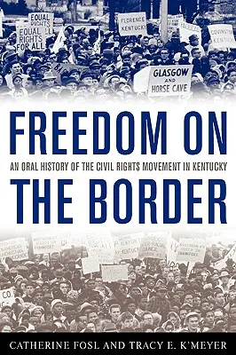 Sloboda na hranici: Ústna história hnutia za občianske práva v Kentucky - Freedom on the Border: An Oral History of the Civil Rights Movement in Kentucky