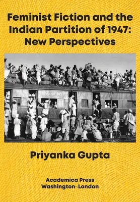 Feministická fikcia a rozdelenie Indie v roku 1947: Nové perspektívy - Feminist Fiction and the Indian Partition of 1947: New Perspectives