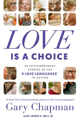 Láska je voľba: 28 neobyčajných príbehov o 5 jazykoch lásky v praxi - Love Is a Choice: 28 Extraordinary Stories of the 5 Love Languages(r) in Action