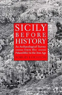 Sicília pred dejinami: Archeologický prehľad od paleolitu po dobu železnú - Sicily Before History: An Archeological Survey from the Paleolithic to the Iron Age