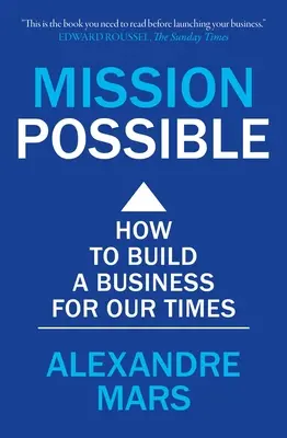 Misia možná: Ako vybudovať podnik pre našu dobu - Mission Possible: How to Build a Business for Our Times