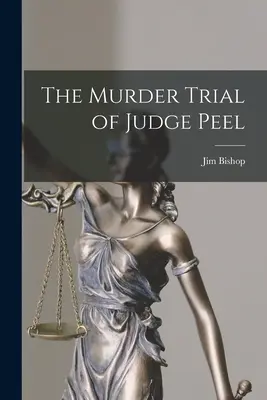 Vražedný proces so sudcom Peelom - The Murder Trial of Judge Peel