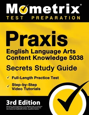 Praxis English Language Arts Content Knowledge 5038 Secrets Study Guide - Full-Length Practice Test, Step-By-Step Video Tutorials: [3. vydanie] - Praxis English Language Arts Content Knowledge 5038 Secrets Study Guide - Full-Length Practice Test, Step-By-Step Video Tutorials: [3rd Edition]