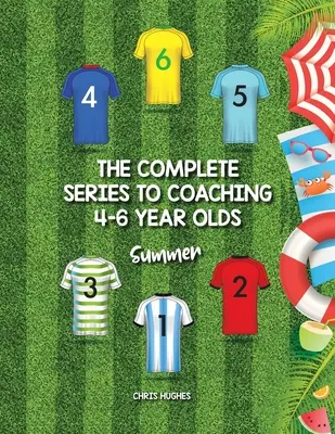 Kompletná séria k tréningu 4-6-ročných detí: Leto - The Complete Series to Coaching 4-6 Year Olds: Summer