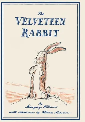 The Velveteen Rabbit: Or, How Toys Become Real