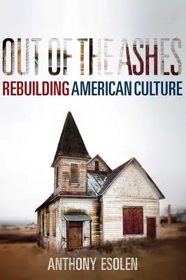 Z popola: Obnovenie americkej kultúry - Out of the Ashes: Rebuilding American Culture