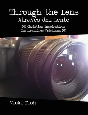 Cez objektív / Atravs del Lente: Kresťanské inšpirácie / Inspiracines Cristiana 365 - Through the Lens / Atravs del Lente: 365 Christian Inspirations / Inspiracines Cristiana 365