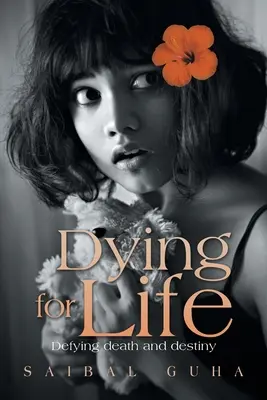 Umierať pre život: Vzoprieť sa smrti a osudu - Dying for Life: Defying Death and Destiny