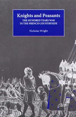 Rytieri a roľníci: Storočná vojna na francúzskom vidieku - Knights and Peasants: The Hundred Years War in the French Countryside