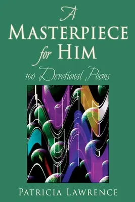 Majstrovské dielo pre neho: 100 básní pre oddaných - A Masterpiece for Him: 100 Devotional Poems