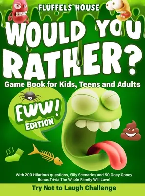Would You Rather Game Book for Kids, Teens, and Adults - EWW Edition!: - Would You Rather Game Book for Kids, Teens, and Adults - EWW Edition!: Try Not To Laugh Challenge with 200 Hilarious Questions, Silly Scenarios, and 5
