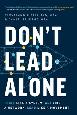 Neveď sám: Myslite ako systém, konajte ako sieť, veďte ako hnutie! - Don't Lead Alone: Think Like a System, Act Like a Network, Lead Like a Movement!