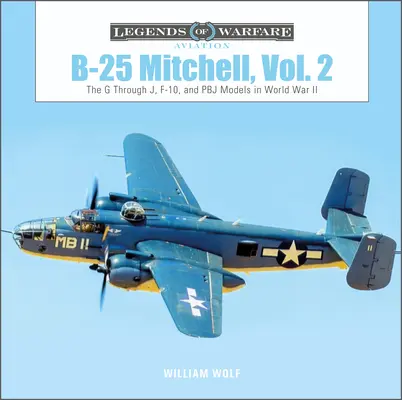 B-25 Mitchell, zv. 2: Modely G až J, F-10 a Pbj v druhej svetovej vojne - B-25 Mitchell, Vol. 2: The G Through J, F-10, and Pbj Models in World War II