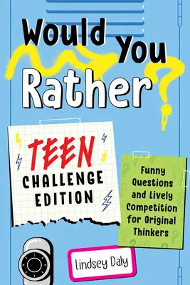 Would You Rather? Teen Challenge Edition: Vtipné otázky a živá súťaž pre originálnych mysliteľov - Would You Rather? Teen Challenge Edition: Funny Questions & Lively Competition for Original Thinkers