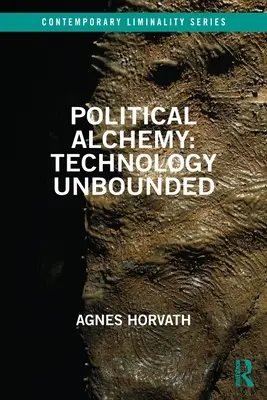 Politická alchýmia: technológia bez hraníc - Political Alchemy: Technology Unbounded