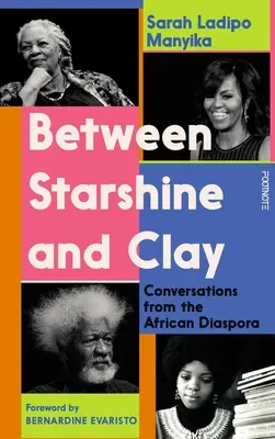 Medzi hviezdnym svitom a hlinou: Rozhovory z africkej diaspóry - Between Starshine and Clay: Conversations from the African Diaspora