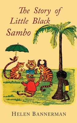 Príbeh malého čierneho Samba: farebné faksimile prvého amerického ilustrovaného vydania - The Story of Little Black Sambo: Color Facsimile of First American Illustrated Edition