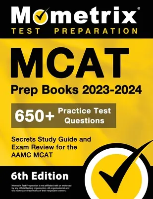 MCAT Prep Books 2023-2024 - 650+ praktických testových otázok, Tajomstvo študijnej príručky a prehľad skúšok pre Aamc MCAT: [6. vydanie] - MCAT Prep Books 2023-2024 - 650+ Practice Test Questions, Secrets Study Guide and Exam Review for the Aamc MCAT: [6th Edition]