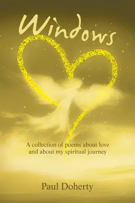 Okná: Zbierka básní o láske a o mojej duchovnej ceste - Windows: A Collection of Poems About Love and About My Spiritual Journey