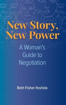 Nový príbeh, nová sila: Príručka pre ženu, ako vyjednávať - New Story, New Power: A Woman's Guide to Negotiation