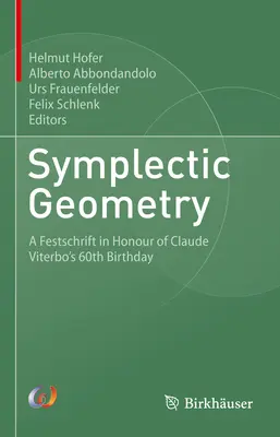 Symplektická geometria: A Festschrift in Honour of Claude Viterbo's 60th Birthday - Symplectic Geometry: A Festschrift in Honour of Claude Viterbo's 60th Birthday