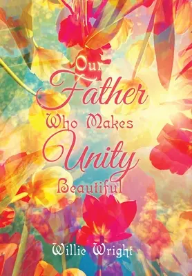 Náš Otec, ktorý robí jednotu krásnou - Our Father Who Makes Unity Beautiful