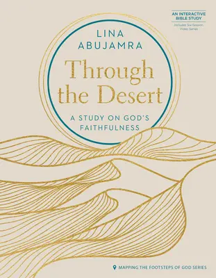Cez púšť - obsahuje sériu šiestich videí: Štúdia o Božej vernosti - Through the Desert - Includes Six-Session Video Series: A Study on God's Faithfulness