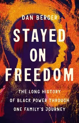 Zostal na slobode: Dlhá história čiernej moci prostredníctvom cesty jednej rodiny - Stayed on Freedom: The Long History of Black Power Through One Family's Journey