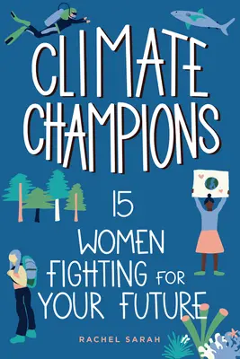Klimatickí šampióni: 15 žien bojujúcich za vašu budúcnosť - Climate Champions: 15 Women Fighting for Your Future