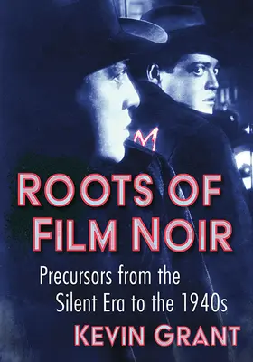 Korene filmu noir: predchodcovia od nemej éry po 40. roky 20. storočia - Roots of Film Noir: Precursors from the Silent Era to the 1940s