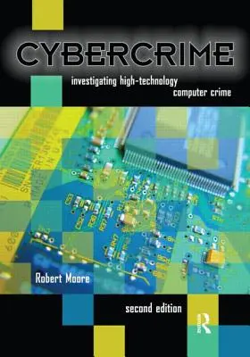 Počítačová kriminalita: Vyšetrovanie počítačovej kriminality v oblasti špičkových technológií - Cybercrime: Investigating High-Technology Computer Crime