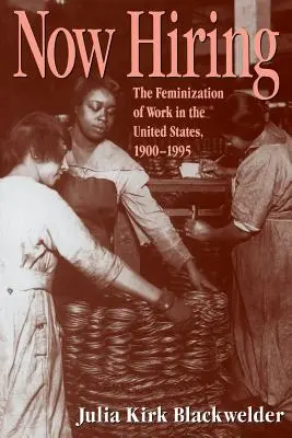 Ako sa zamestnáva: Feminizácia práce v Spojených štátoch v rokoch 1900 - 1995 - How Hiring: The Feminization of Work in the United States, 1900-1995