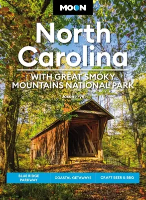 Mesiac Severná Karolína: S národným parkom Great Smoky Mountains: Blue Ridge Parkway, pobrežné výlety, remeselné pivo a grilovanie - Moon North Carolina: With Great Smoky Mountains National Park: Blue Ridge Parkway, Coastal Getaways, Craft Beer & BBQ