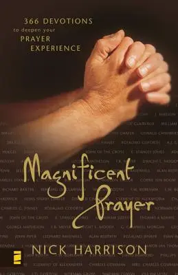 Veľkolepá modlitba: Veľkolepé modlitby (1): 366 pobožností na prehĺbenie vašej skúsenosti s modlitbou - Magnificent Prayer: 366 Devotions to Deepen Your Prayer Experience