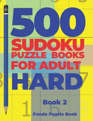 500 Sudoku Puzzle Knihy Pre Dospelých Ťažké - Kniha 2: Brain Games Sudoku - Mind Games For Adults - Logické hry pre dospelých - 500 Sudoku Puzzle Books For Adults Hard - Book 2: Brain Games Sudoku - Mind Games For Adults - Logic Games Adults