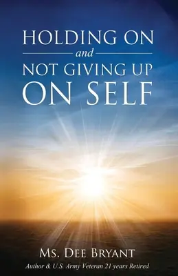 Držať sa a nevzdávať sa - Holding On and Not Giving Up On Self