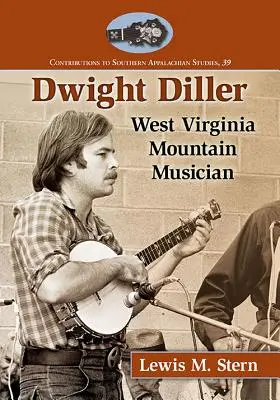 Dwight Diller: Západovirginský horský hudobník - Dwight Diller: West Virginia Mountain Musician